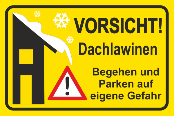 Warnschild gelb Vorsicht Dachlawinen begehen und Parken auf eigene Gefahr